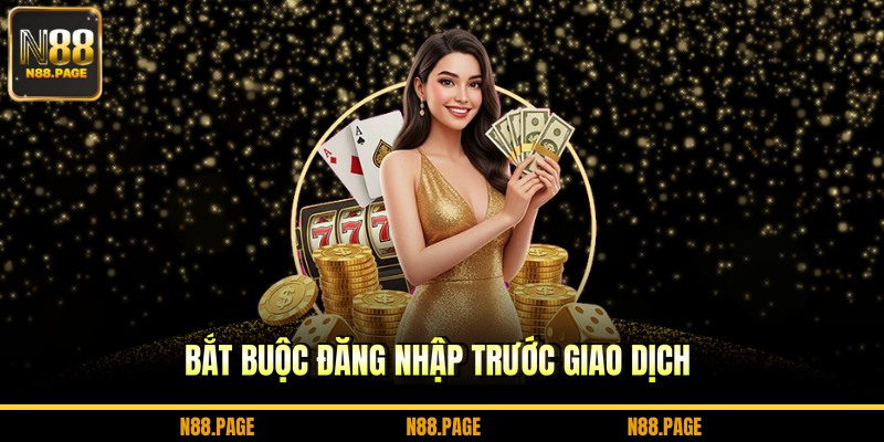 Bắt buộc đăng nhập trước giao dịch