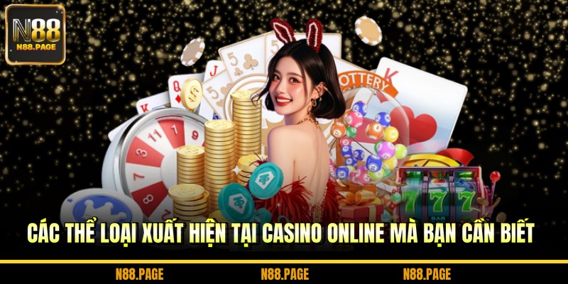 Các thể loại xuất hiện tại casino online mà bạn cần biết