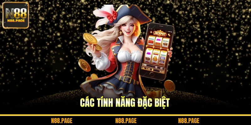 Các tính năng đặc biệt