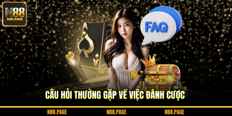 Câu hỏi thường gặp về việc đánh cược