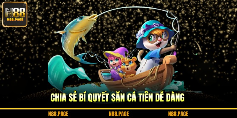 Chia sẻ bí quyết săn cá tiên dễ dàng