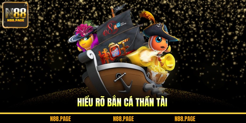 Hiểu rõ bắn cá thần tài