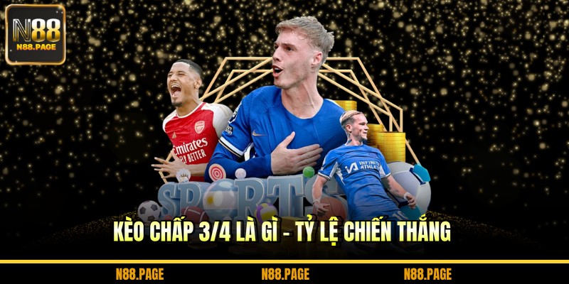 Kèo chấp 3/4 là gì - Tỷ lệ chiến thắng