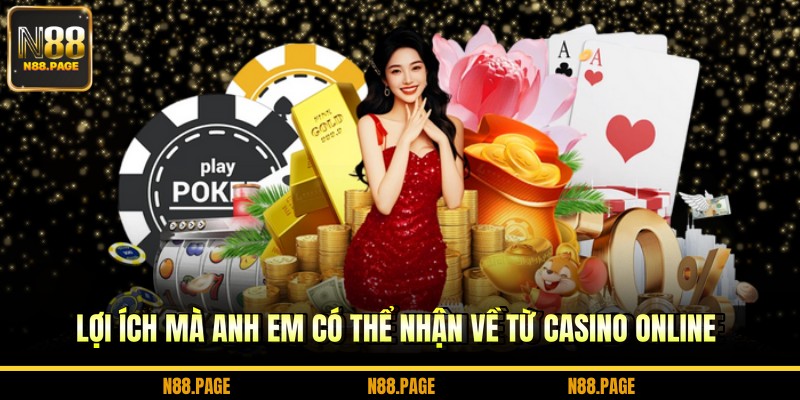 Lợi ích mà anh em có thể nhận về từ casino online