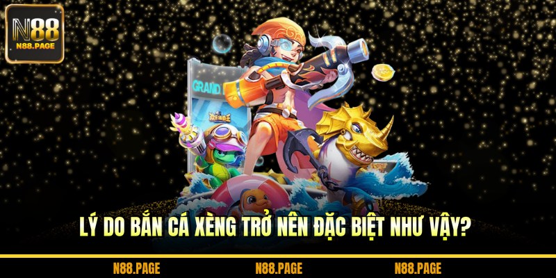 Lý do bắn cá xèng trở nên đặc biệt như vậy?