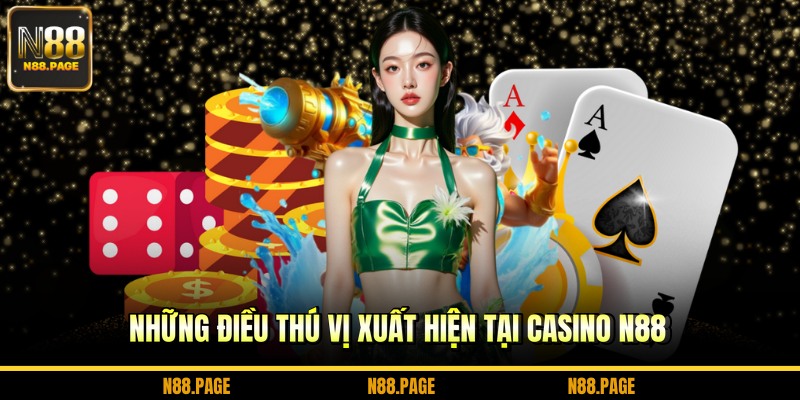 Những điều thú vị xuất hiện tại casino N88