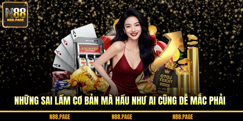 Những sai lầm cơ bản mà hầu như ai cũng dễ mắc phải