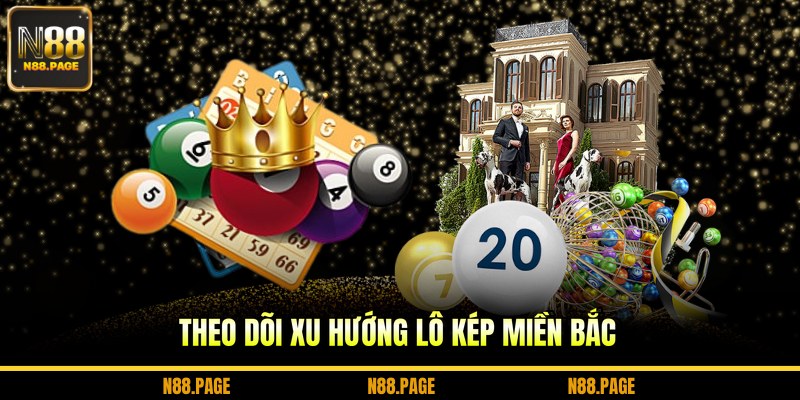 Theo dõi xu hướng lô kép miền bắc