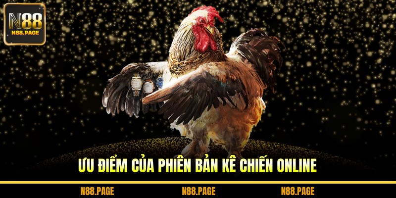 Ưu điểm của phiên bản kê chiến online